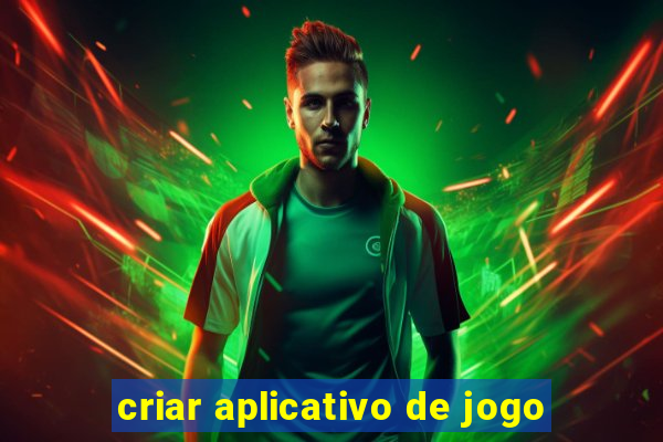 criar aplicativo de jogo